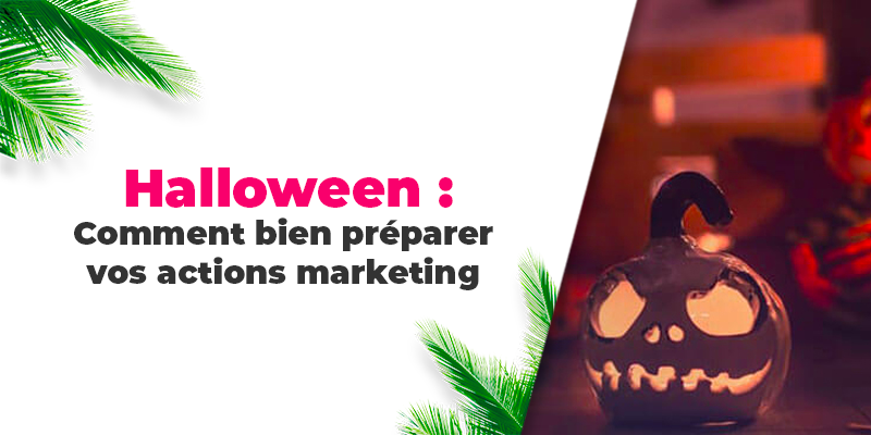 Comment bien préparer vos actions marketing pour Halloween ?