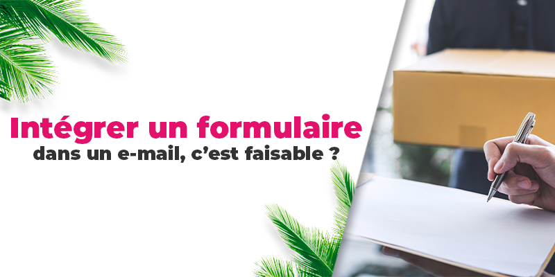 Intégrer un formulaire dans un email, c’est faisable ?